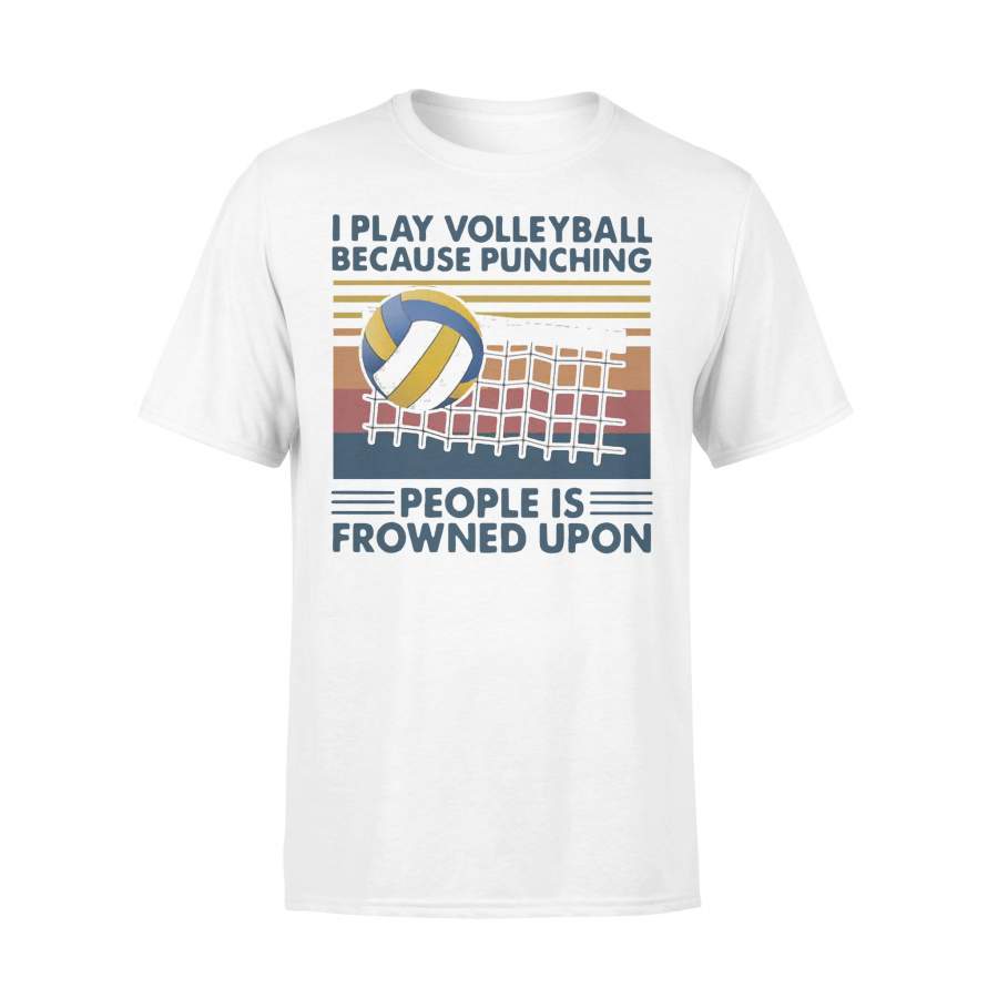 I Play Volleyball Because Punching People Is Frowned Upon Vintage T-shirt