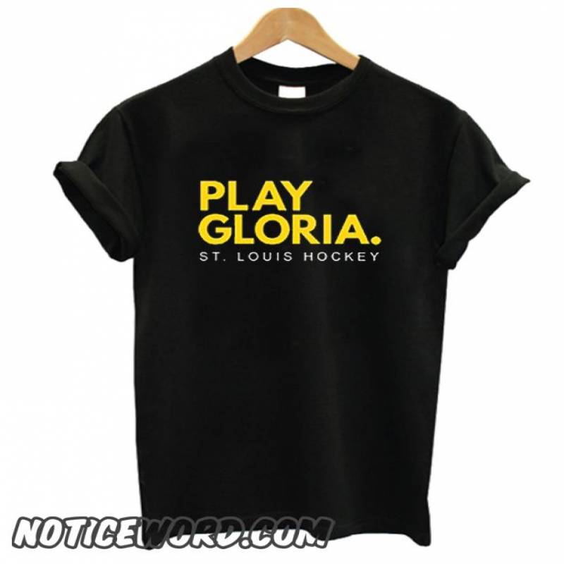 Play Gloria St. Louis Blues Hockey smooth T-Shirt