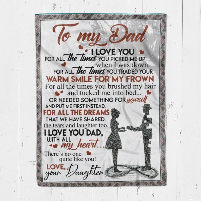 To My Dad Blanket, I Love You, For All The Times You Picked Me Up When I Was Down, Gift For Dad Family Home Decor Bedding Couch Sofa Soft And Comfy Cozy