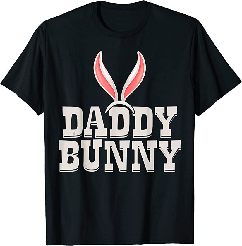 Daddy Bunny |Funny Saying & Cute Family Matching Easter T-Shirt