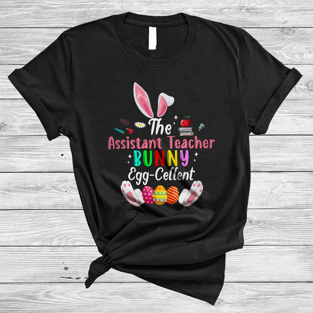 The Assistant Teacher Bunny Egg-Cellent Funny Happy Easter Day Bunny Eggs Hunt Lover Gifts T-Shirt