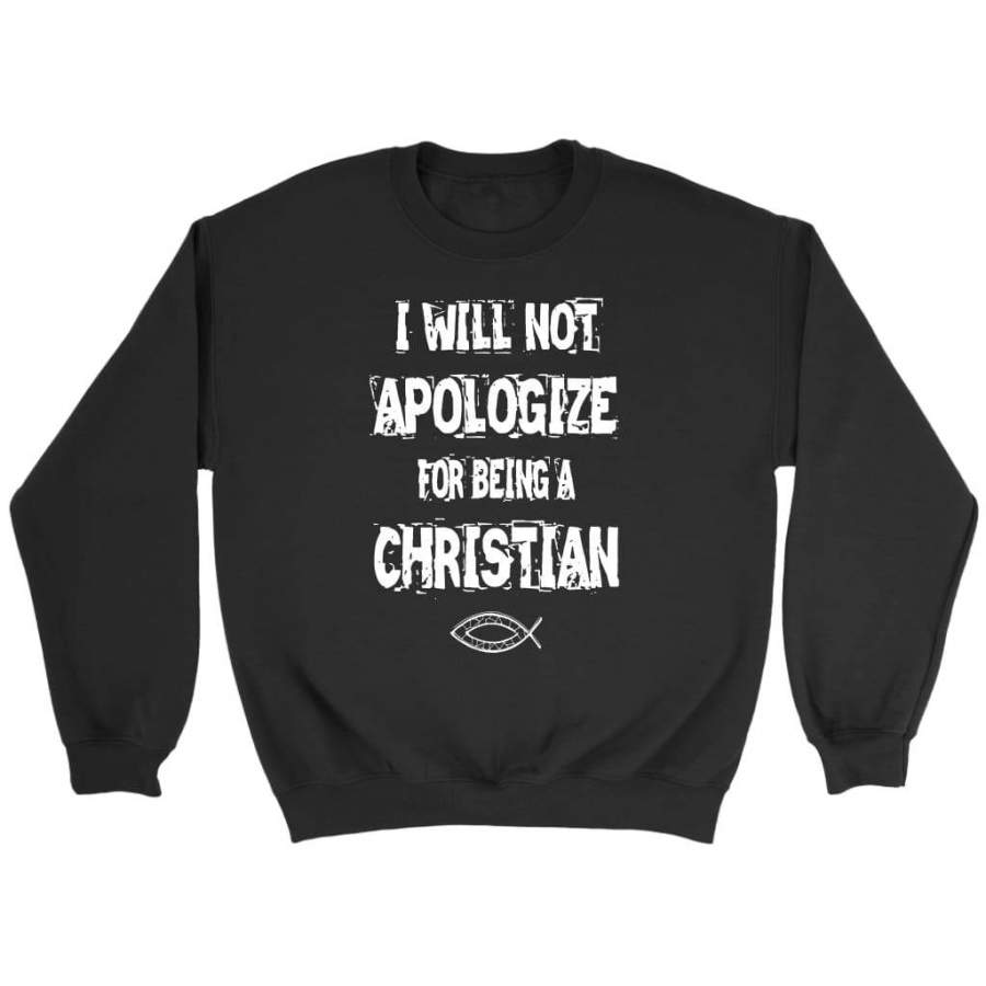 I will not apologize for being a Christian sweatshirt | Christian sweatshirt