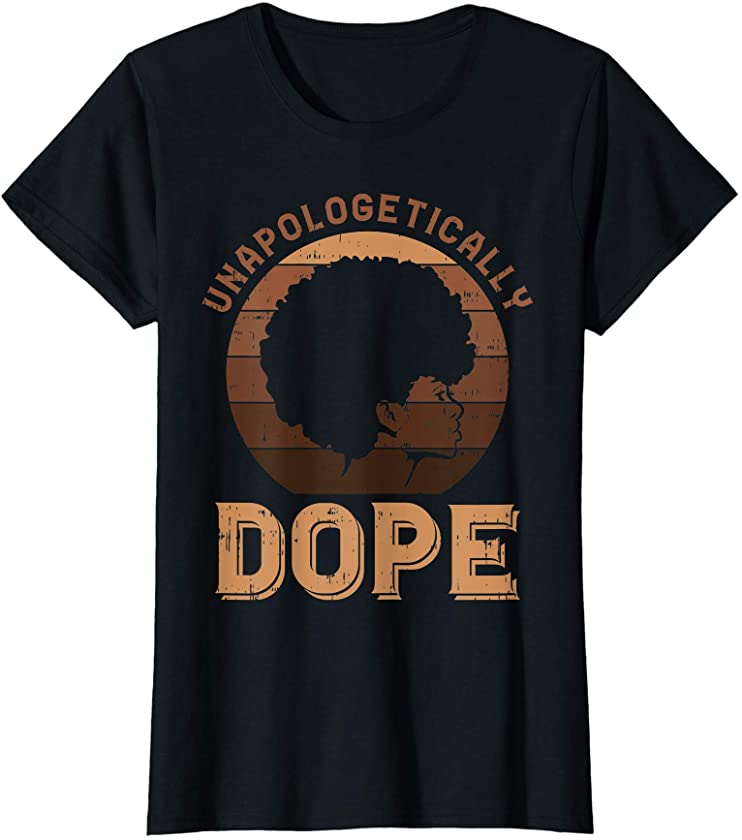 Womens Unapologetic Dope Afro Black Lives Matter Pride BLM Women T-Shirt