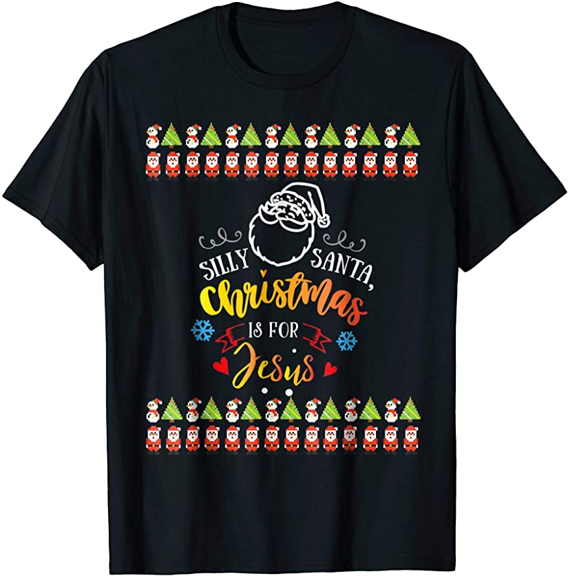 Silly Santa Jesus Ugly Xmas Shirt Ugly Christmas T-Shirt