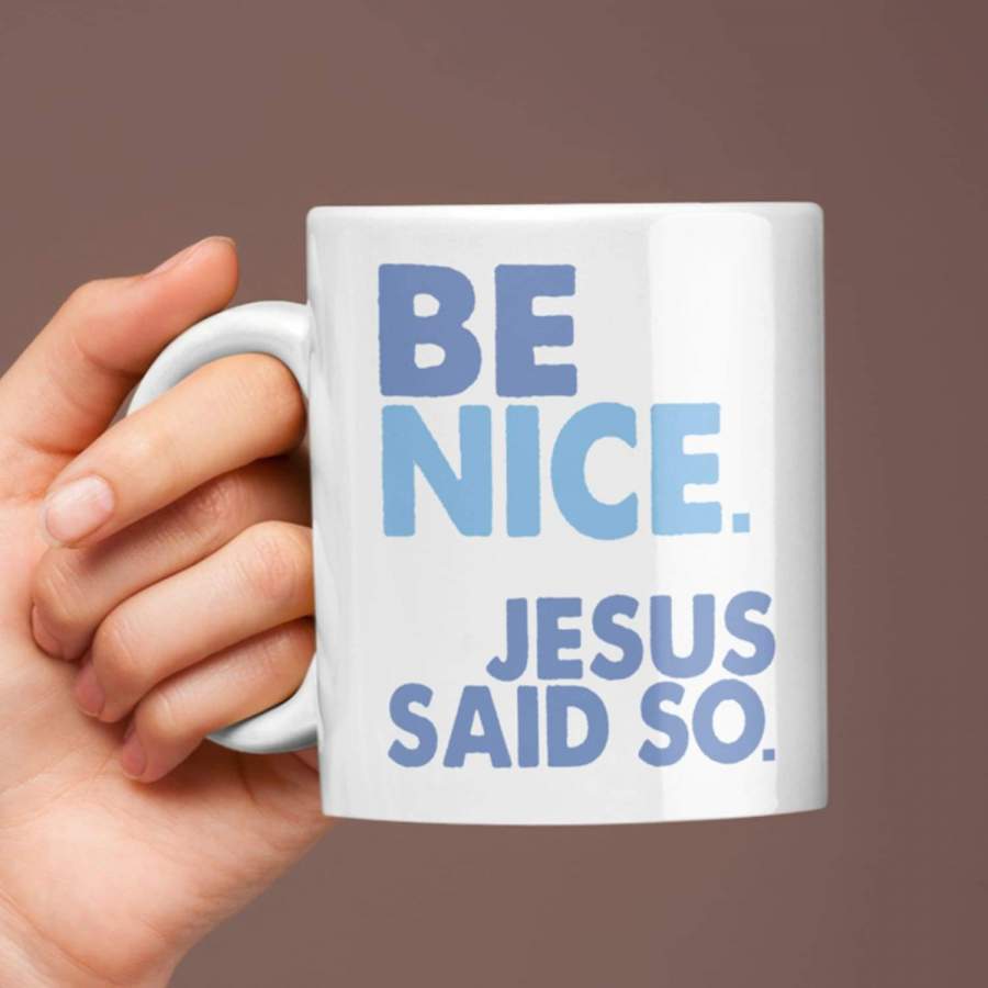 Be nice Jesus said so coffee mug