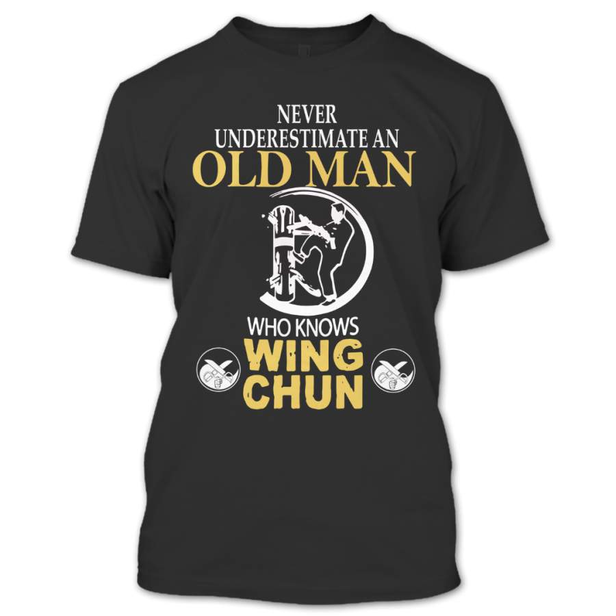 Old Man Knows Wing Chun T Shirt. Never Underestimate Series Shirt