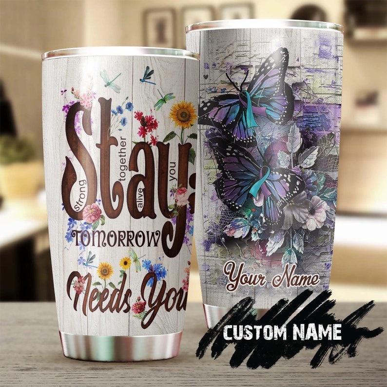 Suicide Prevention Butterfly Stay Tomorrow Needs You Personalized Tumbler-Birthday Gift Christmas Gift For Butterfly Lover For Her