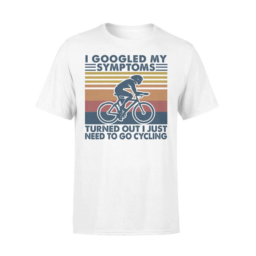 Bicycle I Googled My Symptoms Turned Out I Just Need To Go Cycling Vintage Retro T-shirt