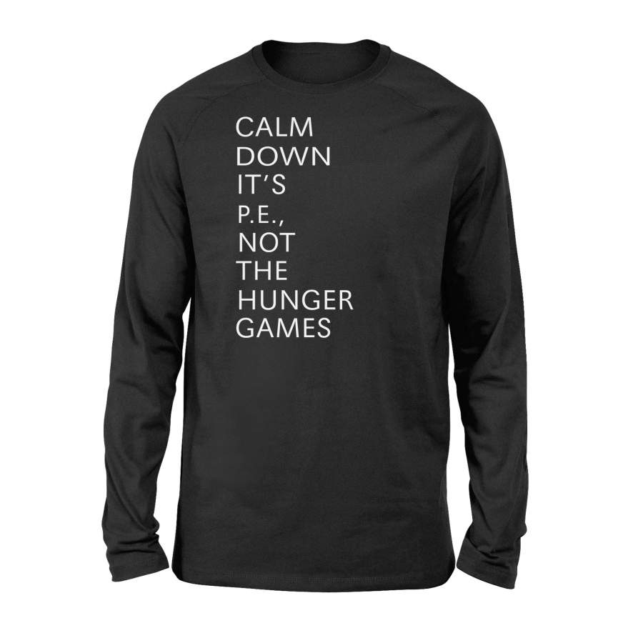 Calm down It’s PE, not the hunger games Shirt and Hoodie – QTS19 ...