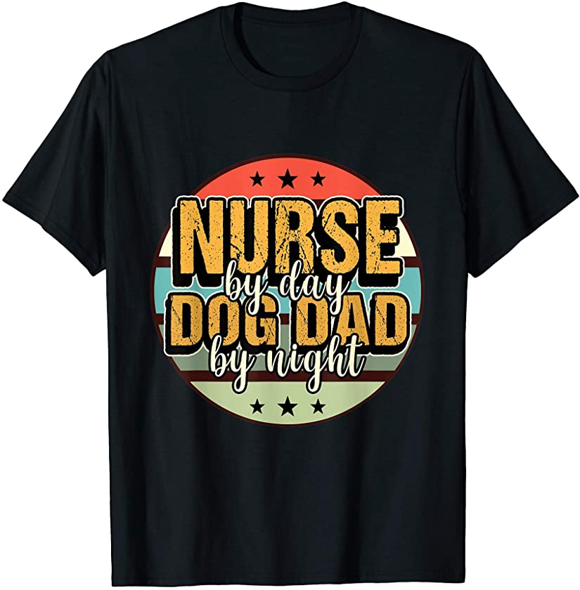 Mens Nurse By Day Dog Dog By Night Father’s Day Men Puppy Lover T-Shirt