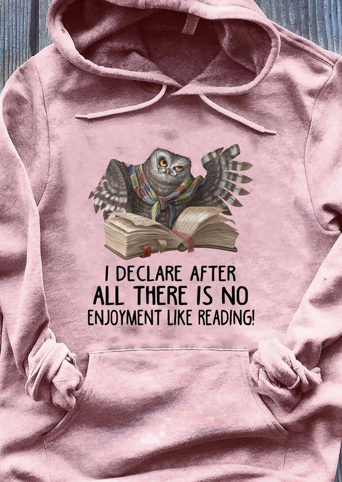 Funny Owl I Declare After All There Is No Enjoyment Like Reading Gift Standard Hoodie