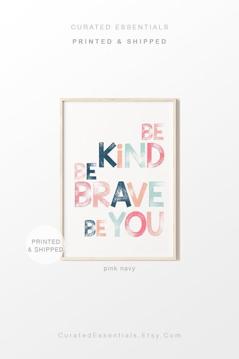 Be Kind Be Brave Be You Poster Print, Mailed Prints, Shipped Prints, Kids Room Decor, Playroom Decor, Affirmations, Printed & Shipped
