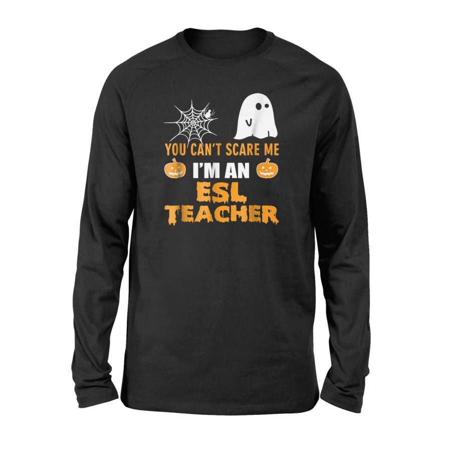 Halloween You Can’t Scare Me I’m An Esl Teacher Halloween Long Sleeve T Shirt
