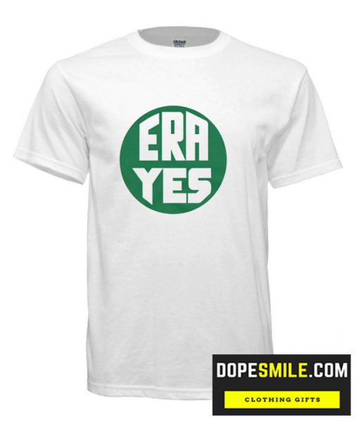 Era Yes cool T Shirt