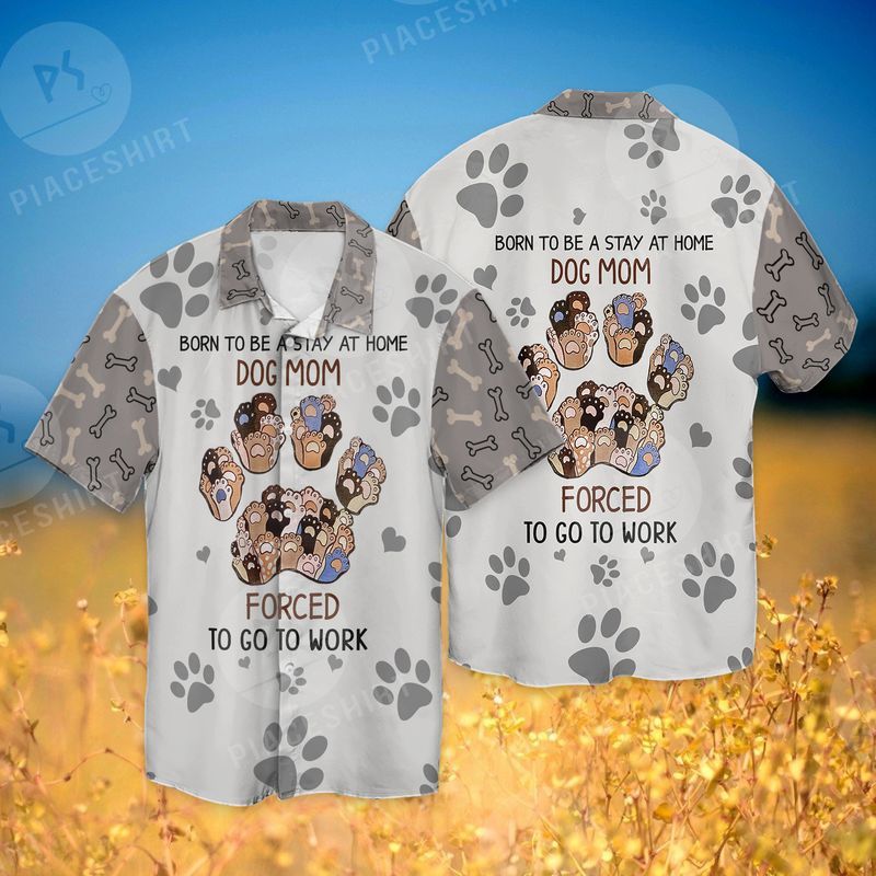 Born To Be A Stay At Home Dog Mom Full Print Hawaii Shirt Ha8952