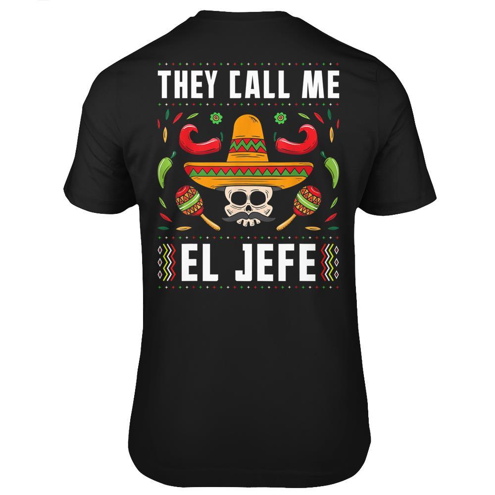 They Call Me El Jefe Funny Joke Mexican Boss Sugar Skull T Shirts Print On Back