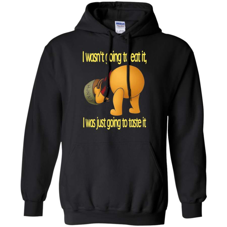 AGR I Wasn’t Going To Eat It I Was Just Going To Taste It Pooh Bear Hoodie