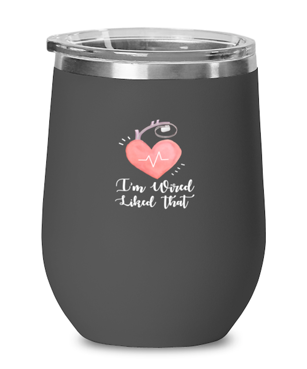 Wine Tumbler Stainless Steel Insulated Funny I’M Wired Like That Pacemaker