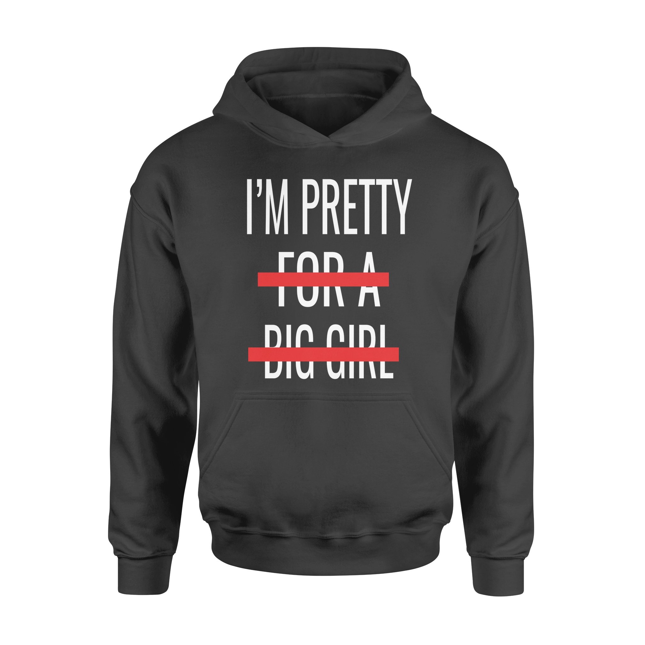 Im Pretty For A Big Girl Funny – Premium Hoodie