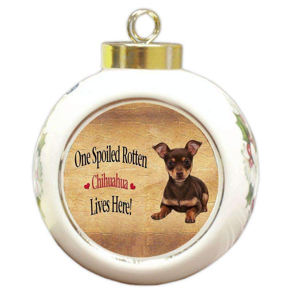 Chihuahua Puppy Spoiled Rotten Dog Round Ball Christmas Ornament