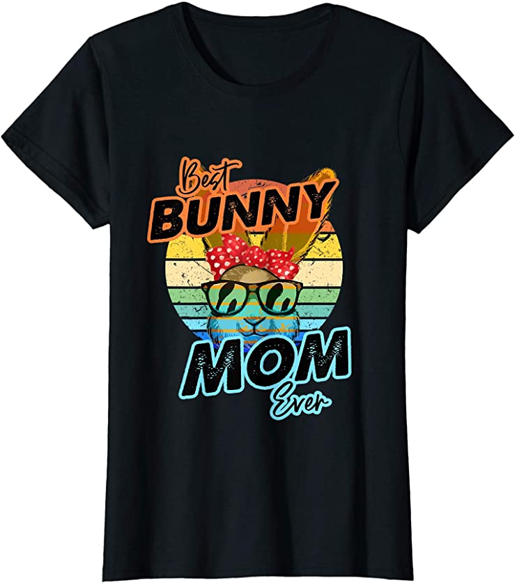 Womens Best Bunny Mom Ever Bunnies Rabbit Gifts For Women Bunny Mom T-Shirt