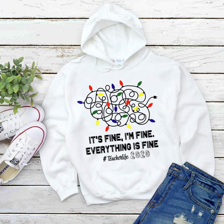 Funny teacher everything is fine christmas lights gift teacher life white hoodie for men and women S-5XL