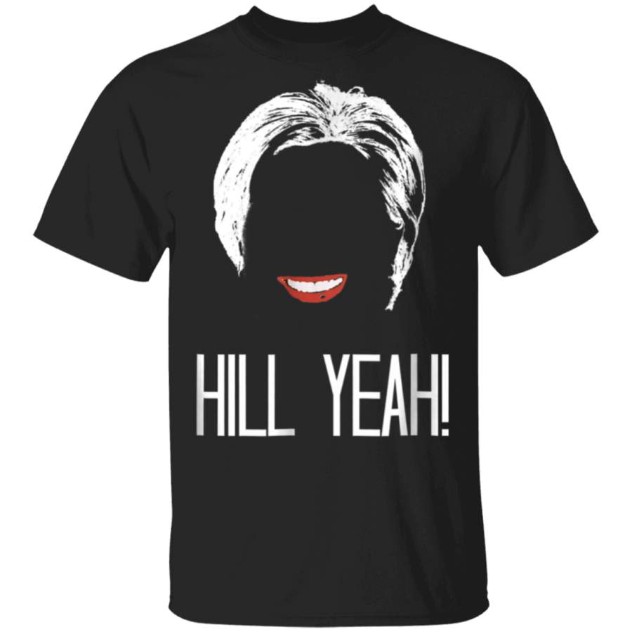 Hill Yeah Hillary Clinton for President 2016 T Shirt