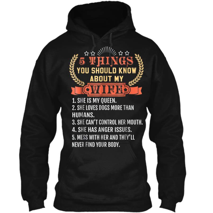 5 Things You Should Know About My Wife She Loves Dogs More T Pullover Hoodie 8 oz