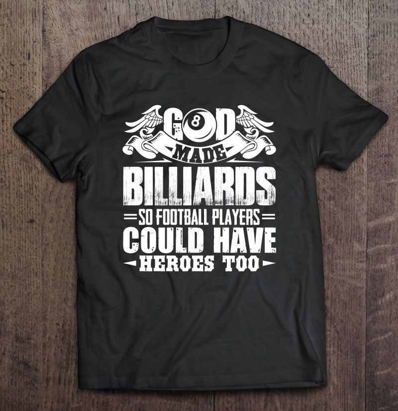 On The 8Th Day God Made Billiards So Football Players Could Have Heroes Too Gift Trending Shirt