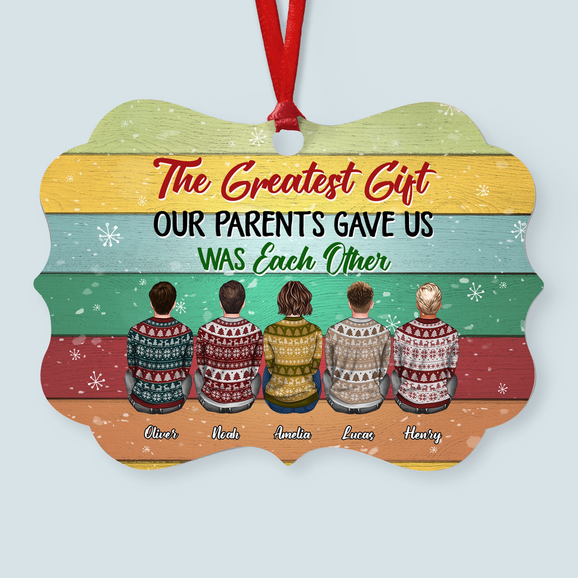 The Greatest Gift Our Parents Gave Us – Personalized Aluminum Ornament – Christmas Gift Siblings Ornament For Siblings, Brothers, Sisters – Ugly Christmas Sweater Sitting