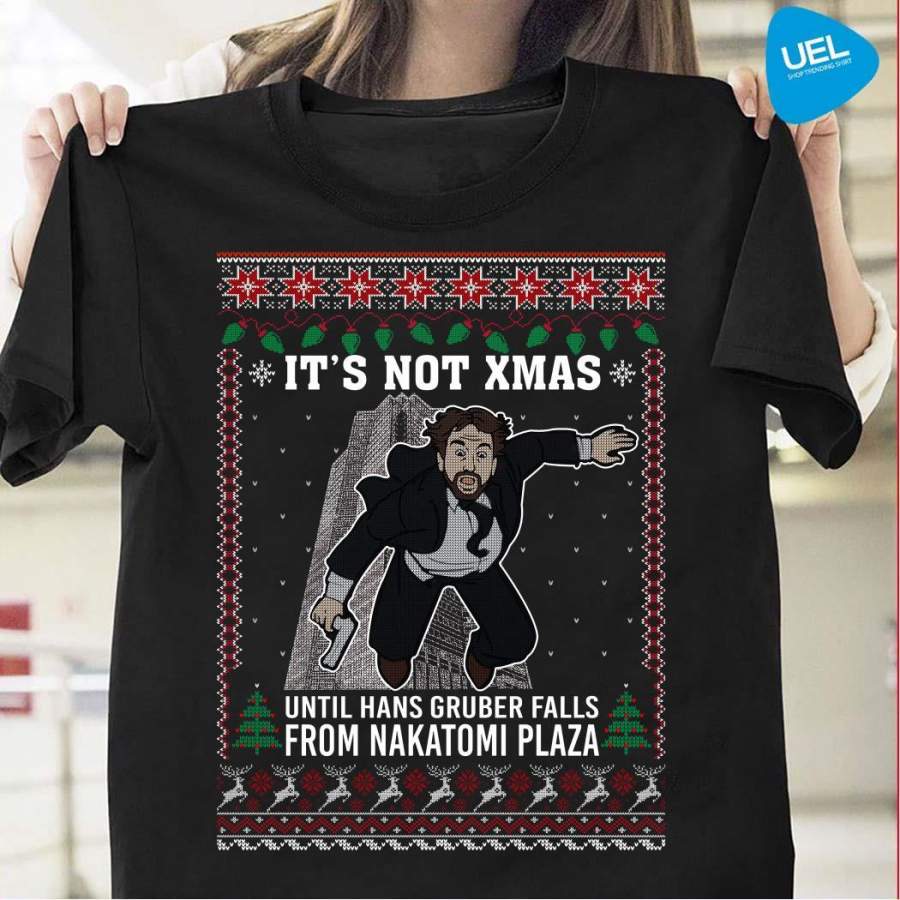 It’s Not Xmas Until Hans Gruber Falls From Nakatomi Plaza Ugly Christmas Sweater Shirt By Vevotee Store