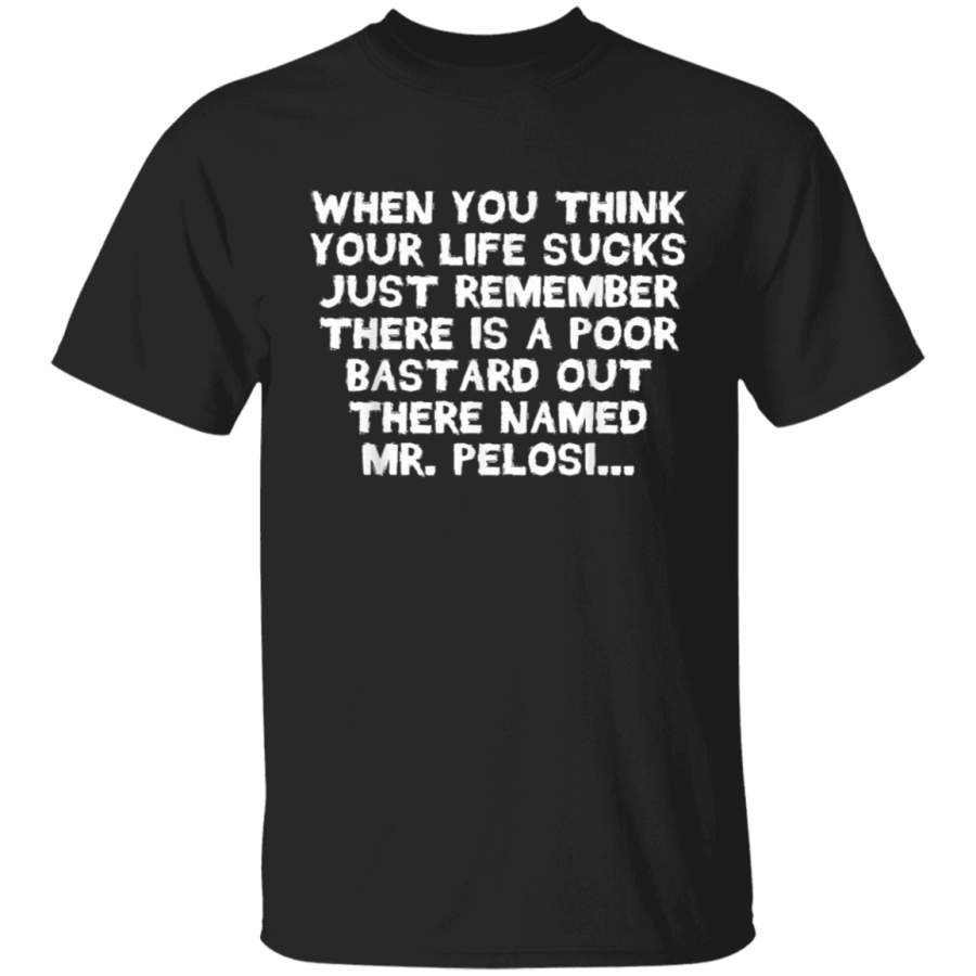 Anti Pelosi Funny Life Sucks Gag Tee Anti Liberal Political TShirt