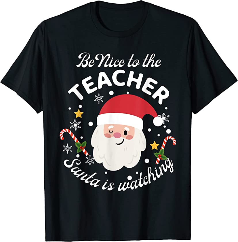 Be Nice To The Teacher Christmas Shirt with Santa Candy Cane T-Shirt