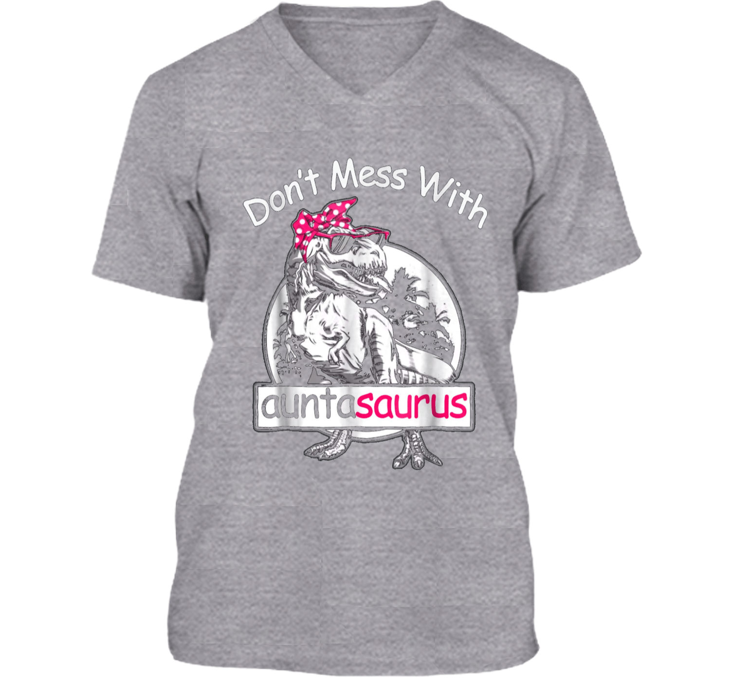 Don T Mess With Auntasaurus You Ll Get Jurasskicked S Printed T Shirt