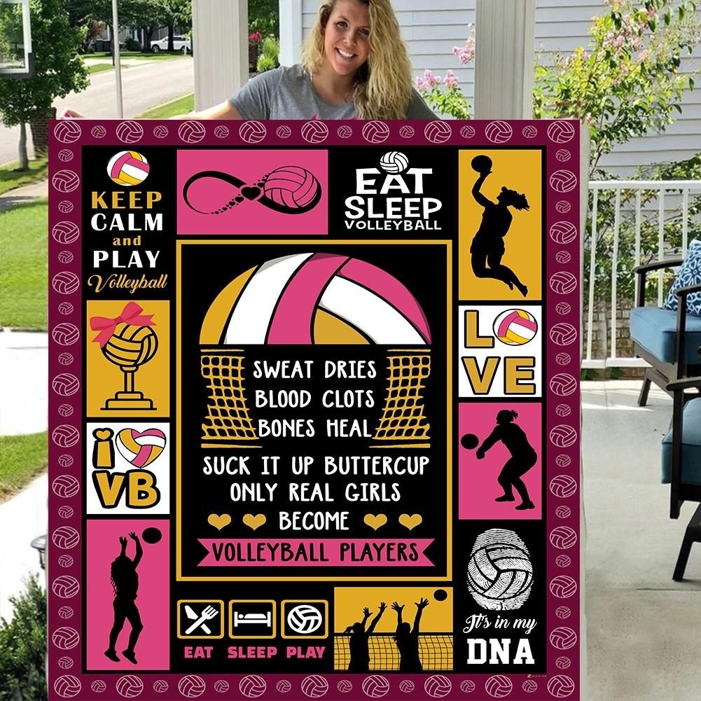 Sweat Dries Blood Clots Bones Heal Suck It Up Buttercup Only Real Girls Become You Volleyball Players 3D Fleece Blanket