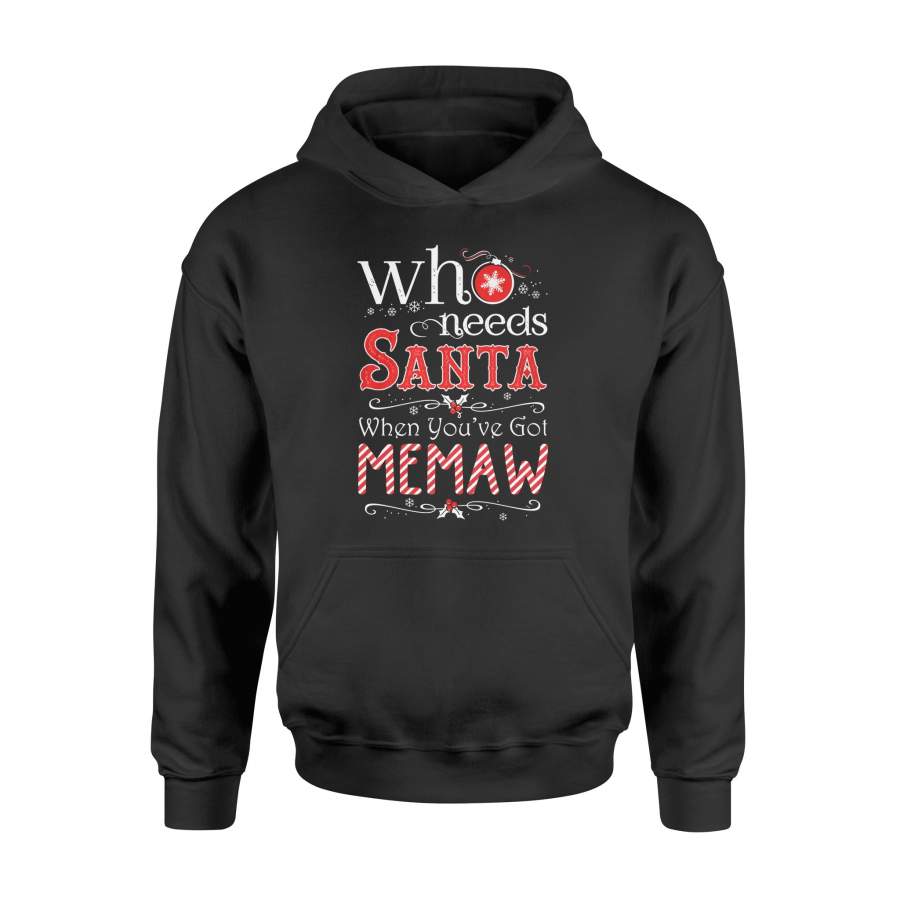 Christmas T Shirt Who Needs Santa You’ve Got Memaw Xmas Shirt – Standard Hoodie