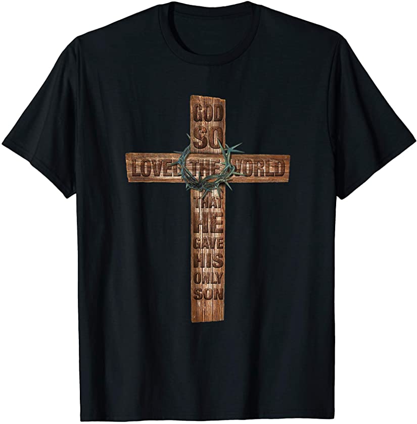 Christian Wooden Cross & Thorn Crown Bible Quote John 3.16 T-Shirt ...