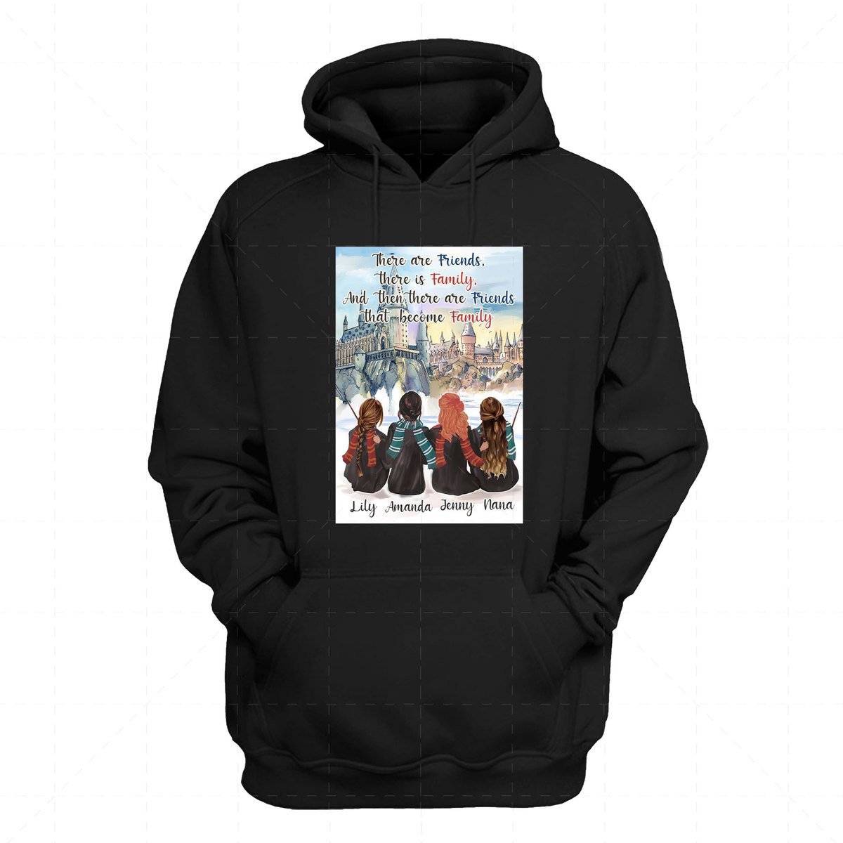 There Are Friends, There Is Family, and Then There Are Friends That Become Family Custom 4 Name 2D Hoodie