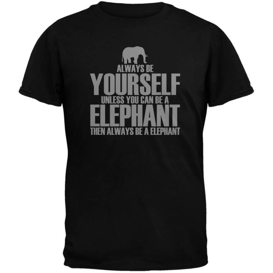 Always Be Yourself Elephant Black Adult T-Shirt