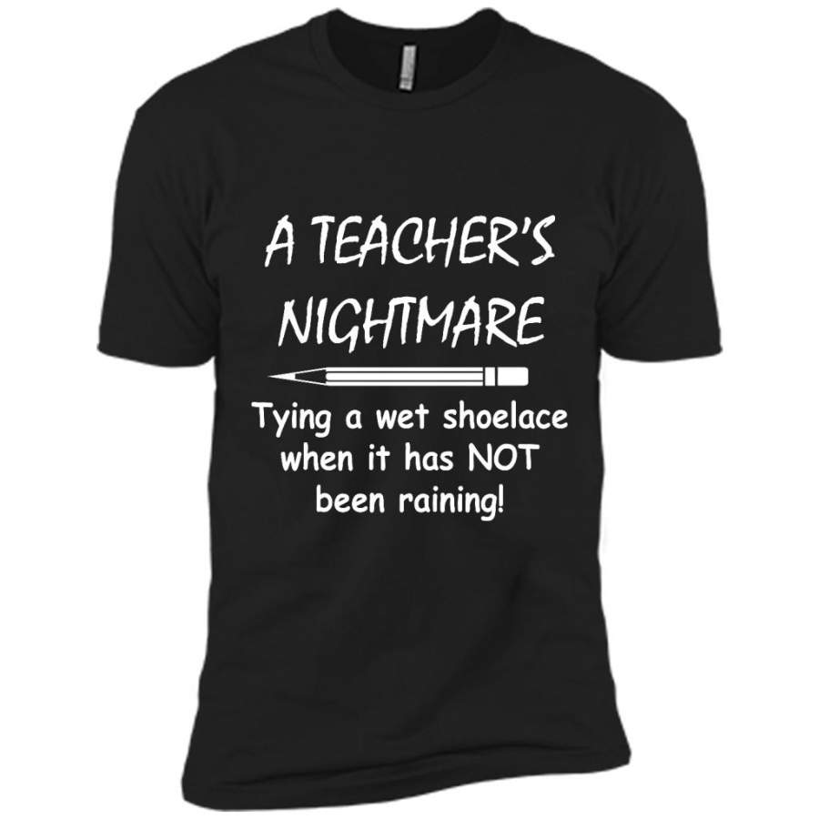 A Teacher’s Nightmare Tying A Wet Shoelace When It Has NOT Been Raining – Canvas Unisex USA Shirt