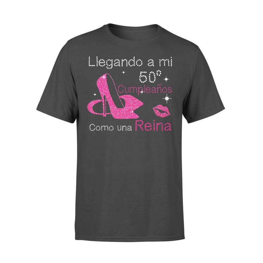 Llegando A Mi 50 Cumpieanos Como Una Reina Shirt