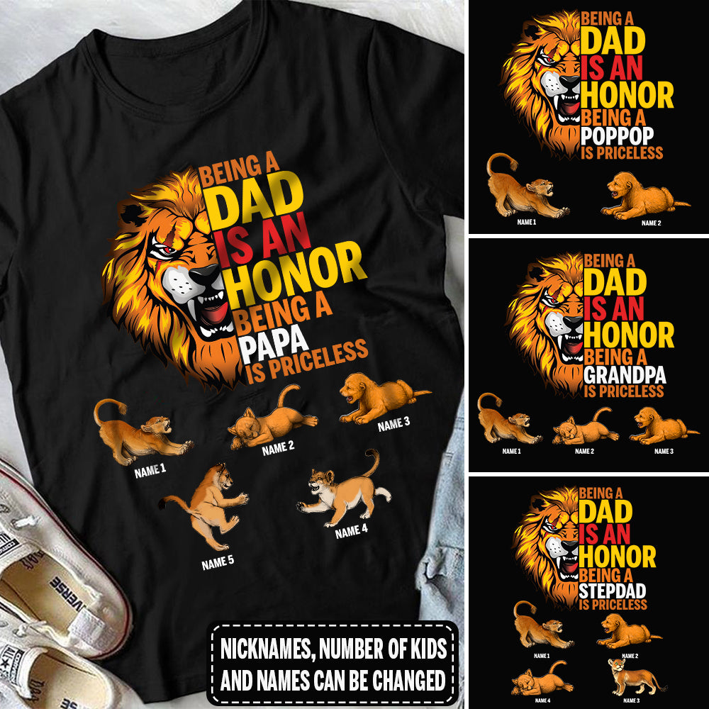 89Customized Being A Dad Is An Honor Being A Papa Is Priceless Lion Dad Shirt