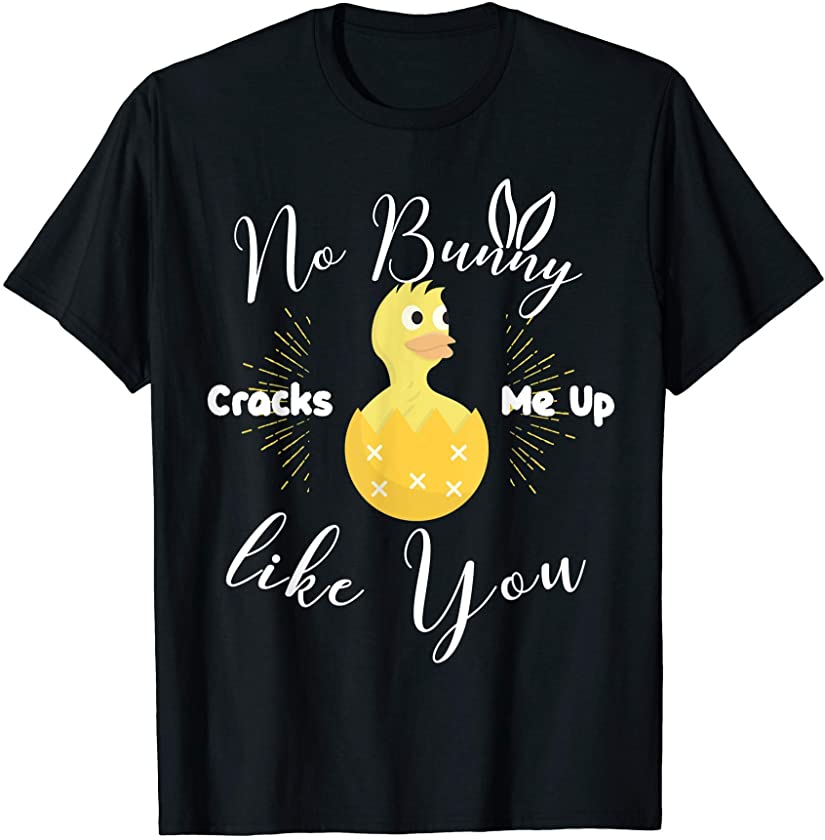 No Bunny Cracks Me Up Like You Love Easter Duck Lover T-Shirt