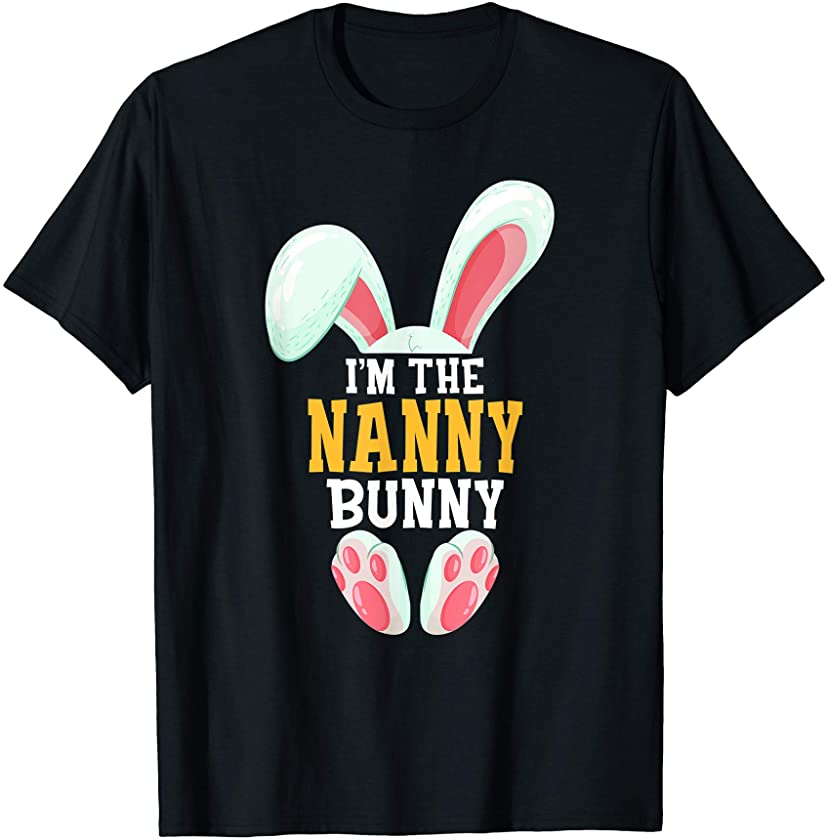 I’m the Nanny Bunny shirt – Funny Matching Family easter T-Shirt