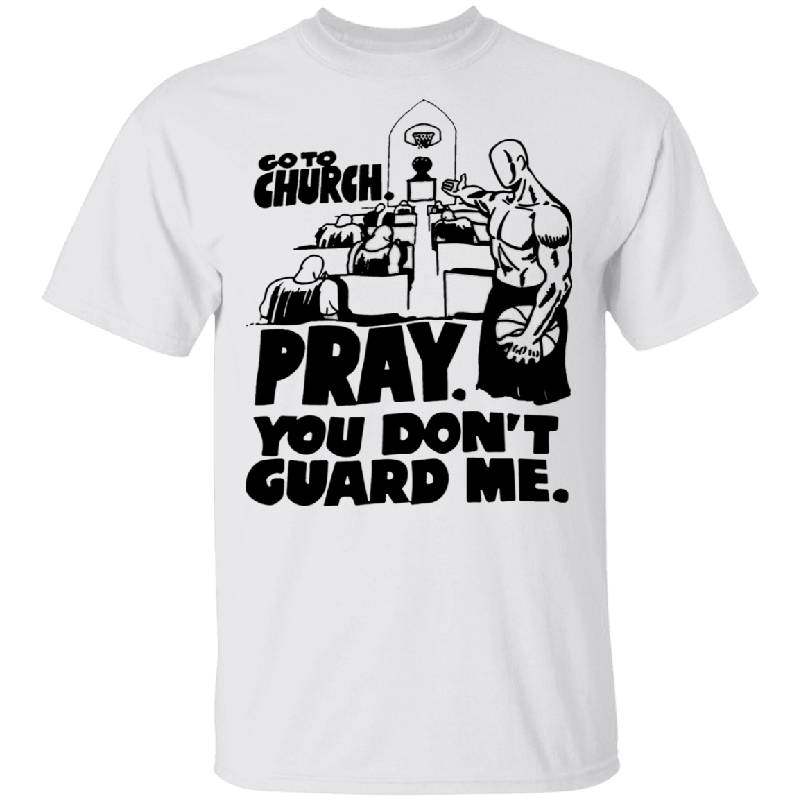 go to church pray you dont guard me shirt