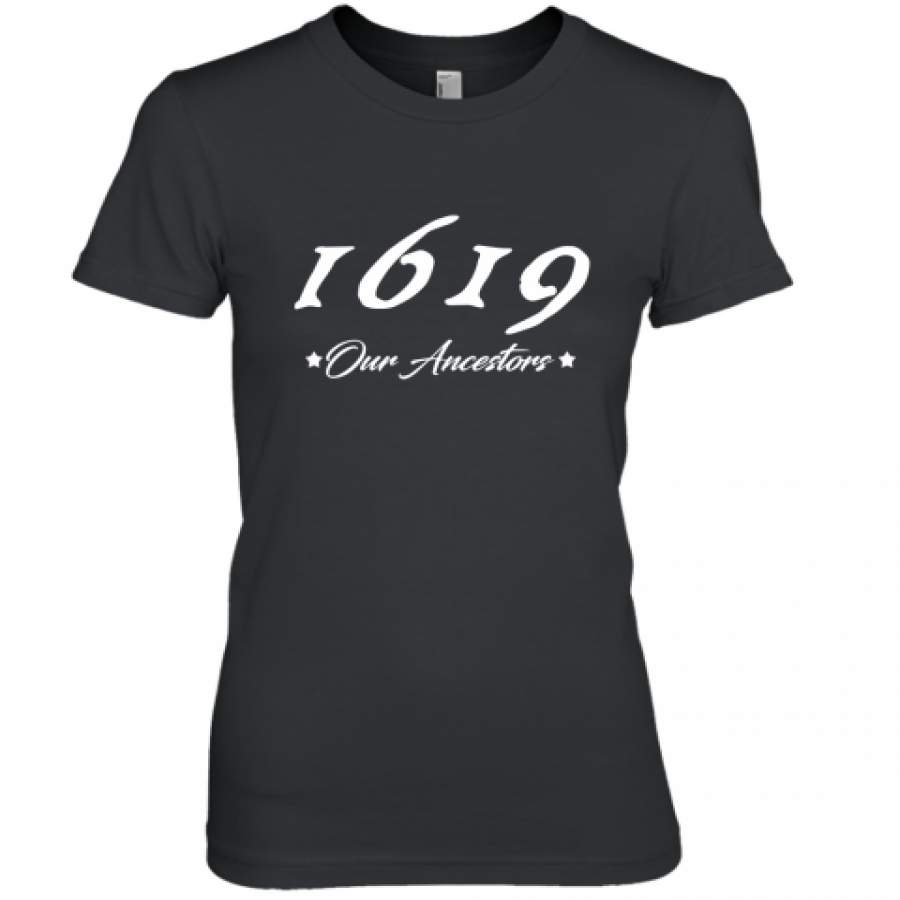 1619 Our Ancestors shirt Premium Women’s T-Shirt