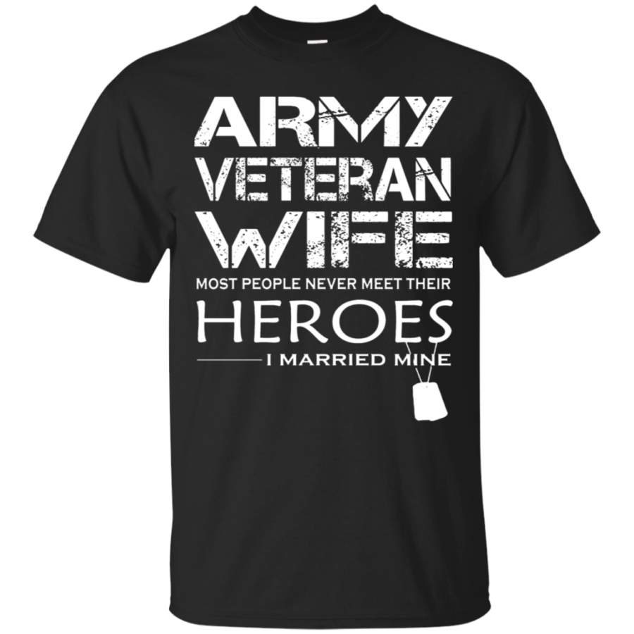 AGR Army Veteran Wife I Married My Hero T-Shirt