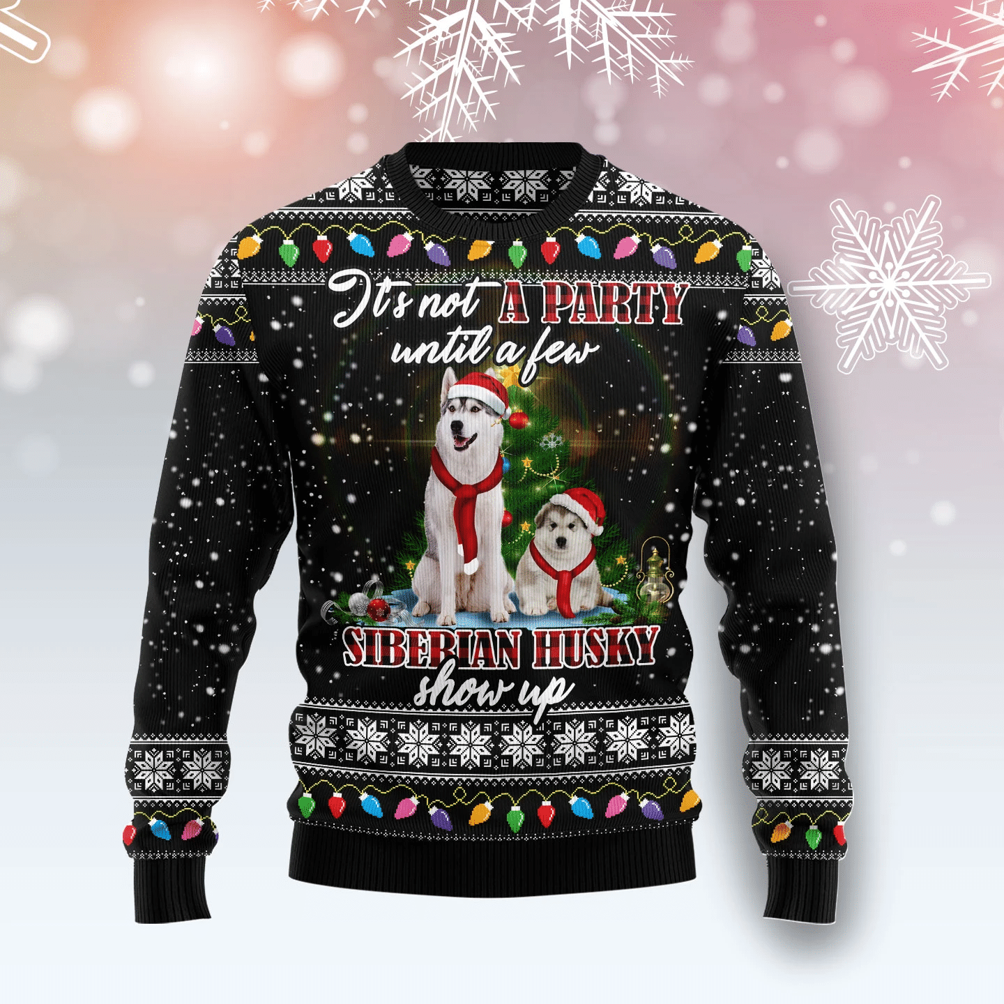 Siberian Husky Show Up Christmas Ugly Sweater