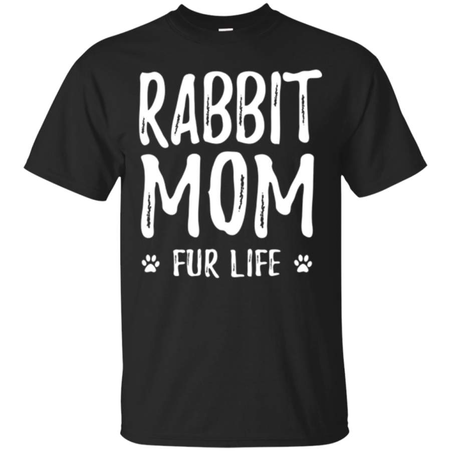 Rabbit Mom Fur Life T-Shirt for Bunny Rabbit Mom