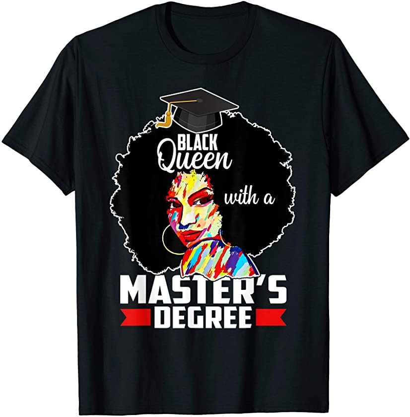 Masters Degree Educated Melanin Black Queen Graduation T-Shirt